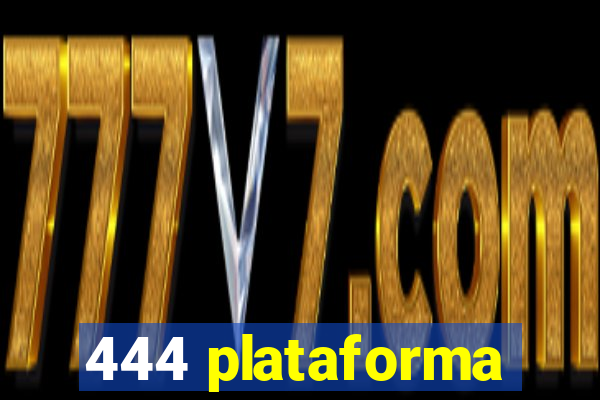 444 plataforma